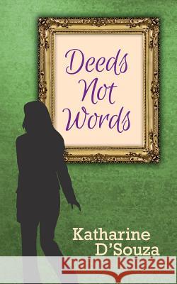 Deeds Not Words Katharine D'Souza 9781490521879 CreateSpace - książka