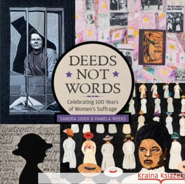 Deeds Not Words: Celebrating 100 Years of Women's Suffrage Sandra Sider Pamela Weeks 9780764359170 Schiffer Publishing - książka