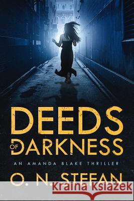 Deeds of Darkness: An Amanda Blake thriller with a massive twist. O N Stefan 9781729431382 Independently Published - książka