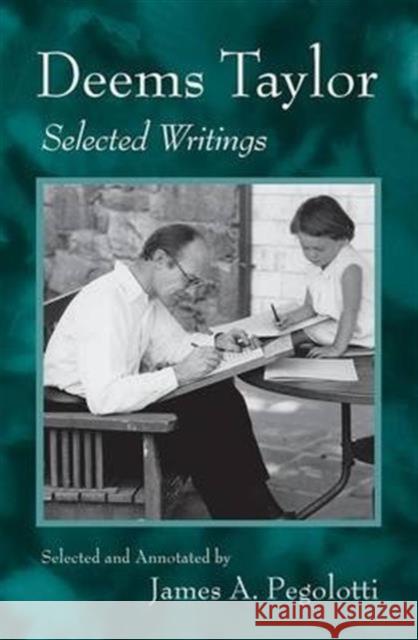 Deems Taylor: Selected Writings James Pegolotti   9781138967304 Taylor and Francis - książka