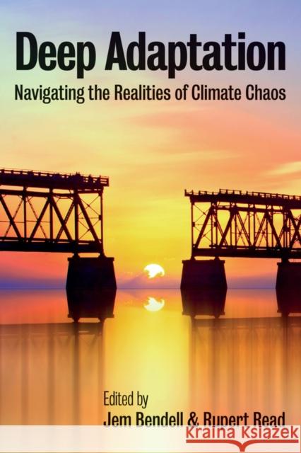 Deep Adaptation: Navigating the Realities of Climate Chaos Jem Bendell Rupert Read 9781509546831 Polity Press - książka