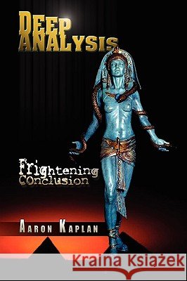 Deep Analysis: Frightening Conclusion Kaplan, Aaron 9781441544322 Xlibris Corporation - książka