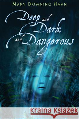 Deep and Dark and Dangerous: A Ghost Story Mary Downing Hahn 9780618665457 Clarion Books - książka