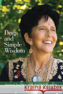 Deep and Simple Wisdom: Spiritual Teachings of Ma Jaya Sati Bhagavati Ma Jaya Sati Bhagavati 9780983822851 Kashi Publishing - książka