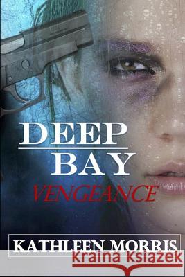 Deep Bay Vengeance - A Christian Mystery Suspense Kathleen Morris 9781927828557 Rouge Publishing - książka