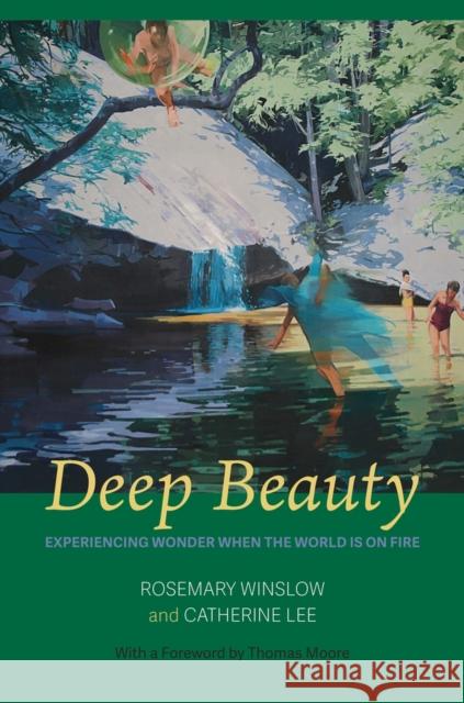 Deep Beauty: Experiencing Wonder When the World Is on Fire Winslow, Rosemary 9781949116168 Woodhall Press Llp - książka