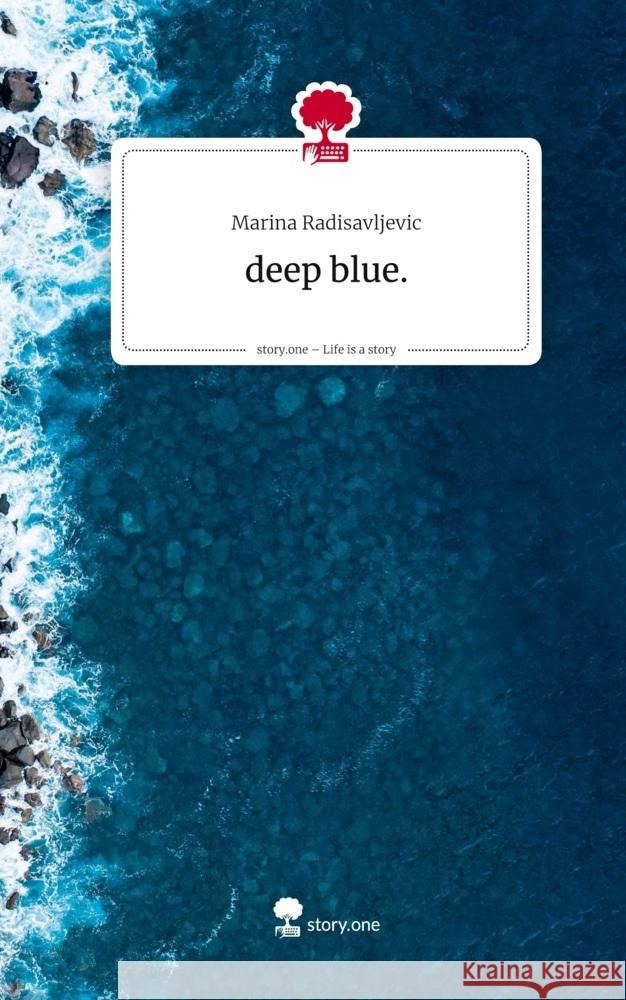 deep blue.. Life is a Story - story.one Radisavljevic, Marina 9783711595010 story.one publishing - książka