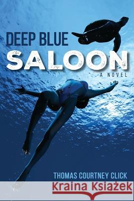 Deep Blue Saloon Thomas Courtney Click 9780692459287 Dastardly Books - książka