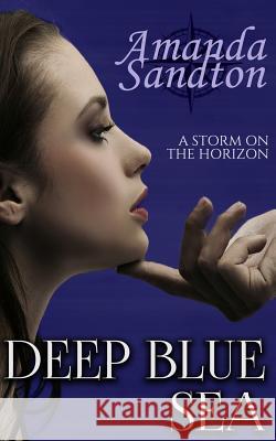 Deep Blue Sea: A New Adult Romance Amanda Sandton 9781505452976 Createspace - książka