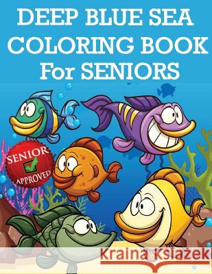 Deep Blue Sea Coloring Book For Seniors Steele, Pat L. 9781523872718 Createspace Independent Publishing Platform - książka