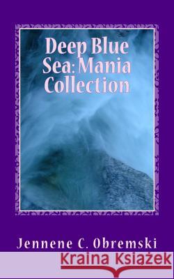 Deep Blue Sea: Mania Collection Jennene Christine Obremski Andrea Rosa Ragadio 9781535324113 Createspace Independent Publishing Platform - książka