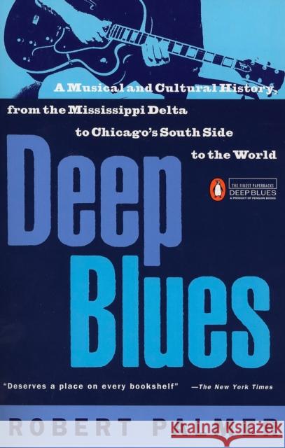 Deep Blues: A Musical and Cultural History of the Mississippi Delta Palmer, Robert 9780140062236 Penguin Books - książka