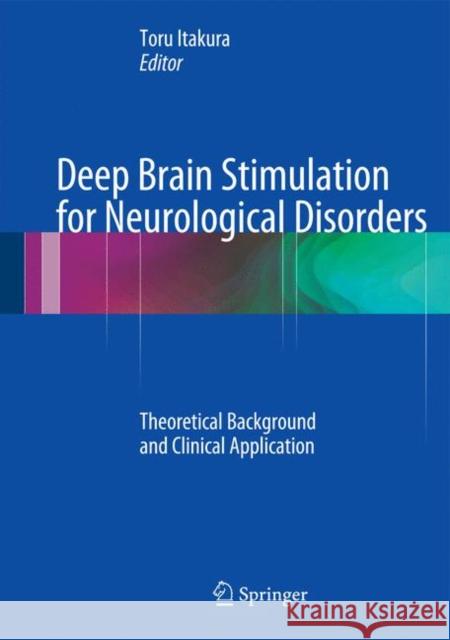 Deep Brain Stimulation for Neurological Disorders: Theoretical Background and Clinical Application Itakura, Toru 9783319084756 Springer - książka