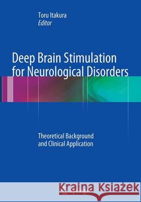 Deep Brain Stimulation for Neurological Disorders: Theoretical Background and Clinical Application Itakura, Toru 9783319343358 Springer - książka