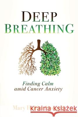 Deep Breathing: Finding Calm Amid Cancer Anxiety Mary Holder Naegeli 9781646451197 Redemption Press - książka