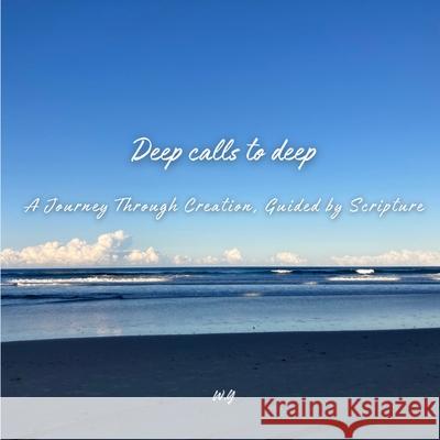 Deep Calls To Deep: A Journey Through Creation, Guided By Scripture Bianca Choi Yu-Feng Zhang W. Y 9781764520409 Wyfrom Waverly - książka
