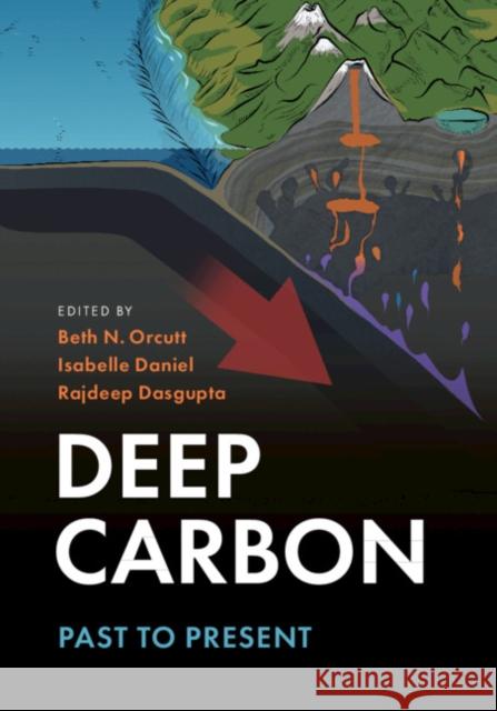 Deep Carbon: Past to Present Beth Orcutt Isabelle Daniel Rajdeep Dasgupta 9781108477499 Cambridge University Press - książka