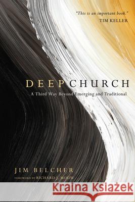 Deep Church: A Third Way Beyond Emerging and Traditional Jim Belcher 9780830837168 IVP Books - książka