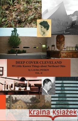 Deep Cover Cleveland: 99 Little Known Things about Northeast Ohio, vol. II Peskin, Laura M. 9781512352184 Createspace - książka
