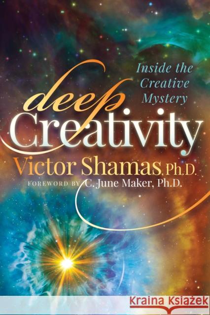 Deep Creativity: Inside the Creative Mystery Victor Shamas 9781683505419 Morgan James Publishing - książka