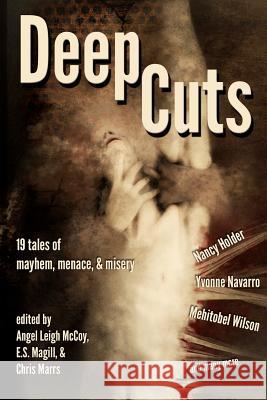 Deep Cuts: Mayhem, Menace, & Misery Nancy Holder Yvonne Navarro Mehitobel Wilson 9780615750897 Evil Jester Press - książka