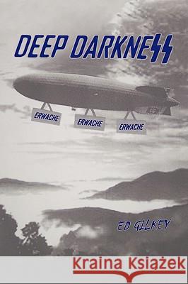 Deep Darkness Ed Gilkey 9781449045630 Authorhouse - książka