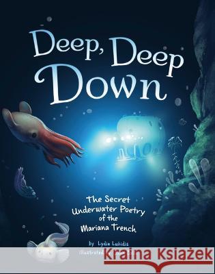 Deep, Deep Down: The Secret Underwater Poetry of the Mariana Trench Lydia Lukidis Juan Call 9781684466153 Capstone Editions - książka