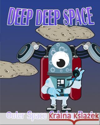 Deep Deep Space (Outer Space Coloring Book) Outer Space Coloring 9781519615800 Createspace Independent Publishing Platform - książka