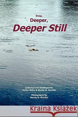 Deep, Deeper, Deeper Still Willi Jerily 9781441529534 Xlibris Corporation - książka