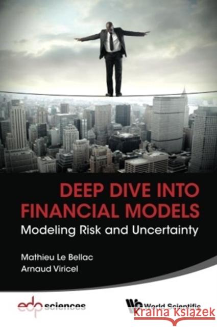 Deep Dive Into Financial Models: Modeling Risk and Uncertainty Mathieu L Arnaud Viricel 9789813142107 World Scientific Publishing Company - książka