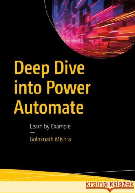 Deep Dive into Power Automate Goloknath Mishra 9781484297315 APress - książka