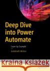 Deep Dive into Power Automate Goloknath Mishra 9781484297315 APress