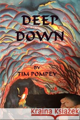 Deep Down Tim Pompey 9781536845440 Createspace Independent Publishing Platform - książka