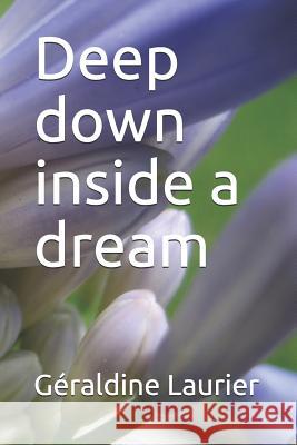 Deep down inside a dream Geraldine Laurier 9781520648064 Independently Published - książka