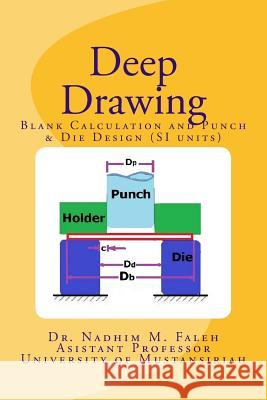 Deep Drawing: Introduction with Examples and Problems (SI units) Faleh, Nadhim M. 9781542688581 Createspace Independent Publishing Platform - książka