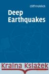 Deep Earthquakes Cliff Frohlich 9780521828697 Cambridge University Press