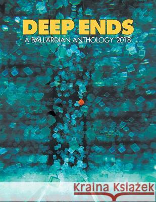 Deep Ends: A Ballardian Anthology 2018 Rick McGrath 9780994098283 Richard McGrath - książka