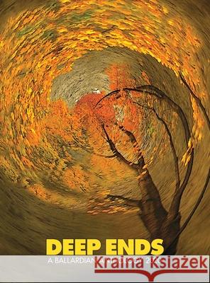 Deep Ends: A Ballardian Anthology 2020 Rick McGrath 9781775367956 Terminal Press - książka