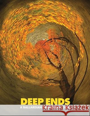 Deep Ends: A Ballardian Anthology 2020 Rick McGrath 9781775367963 Terminal Press - książka
