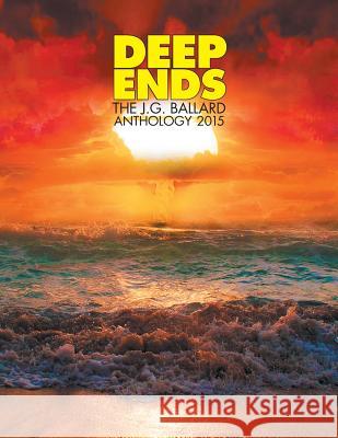 Deep Ends: The J.G. Ballard Anthology 2015 Rick McGrath 9780994098214 Terminal Press - książka