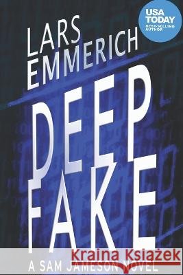 Deep Fake: A Sam Jameson novel Lars Emmerich 9798774425068 Independently Published - książka