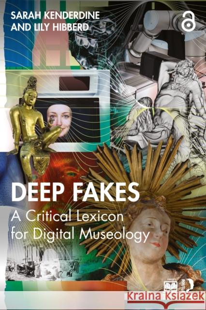 Deep Fakes: A Critical Lexicon for Digital Museology Lily (Unsw Sydney, Australia) Hibberd 9781032369150 Routledge - książka