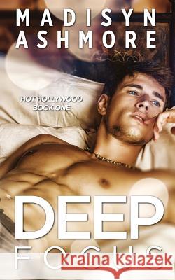 Deep Focus Madisyn Ashmore 9781542357180 Createspace Independent Publishing Platform - książka