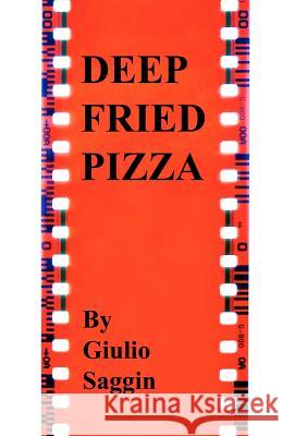 Deep Fried Pizza Giulio A. Saggin 9781463527006 Createspace - książka