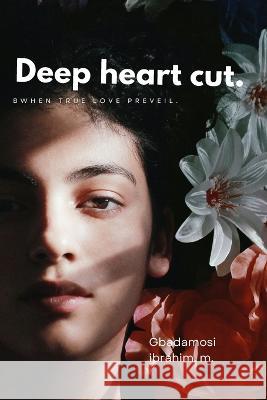 Deep heart cut Ibrahim Moshood   9798376074169 Independently Published - książka