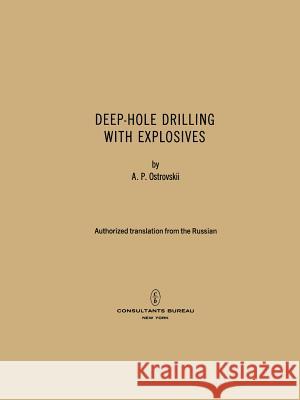 Deep-Hole Drilling with Explosives A. P A. P. Ostrovskii 9781461585459 Springer - książka