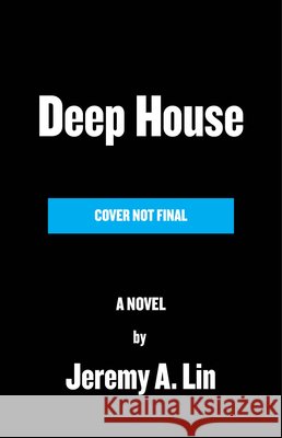 Deep House: The Gayest Love Story Ever Told Jeremy Atherton Lin 9780316545792 Little Brown and Company - książka