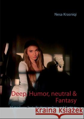 Deep, Humor, neutral & Fantasy: 50 moderne Texte für Vorsprechen und Castings Krasniqi, Nesa 9783752690125 Books on Demand - książka