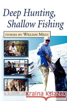 Deep Hunting, Shallow Fishing William Mills 9780972061643 Chronicles Press/The Rockford Institute - książka