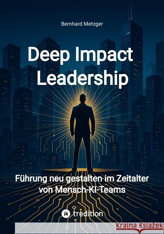 Deep Impact Leadership Metzger, Bernhard 9783384695468 SMART WORKS - Strategisches Wissen für Bau. F - książka